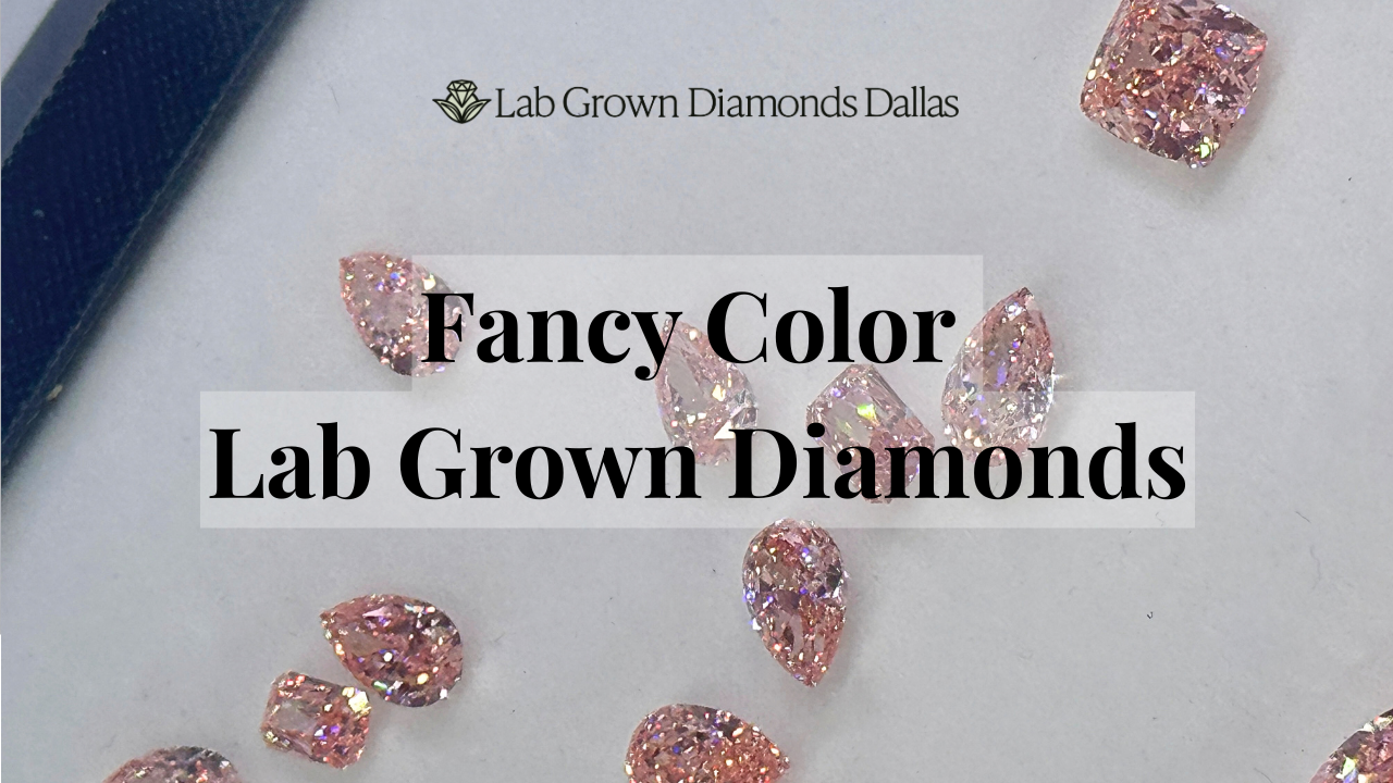 Fancy Color lab grown Diamonds